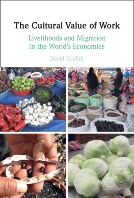 The Cultural Value of Work : Livelihoods and Migration in the World's Economies, EPUB eBook
