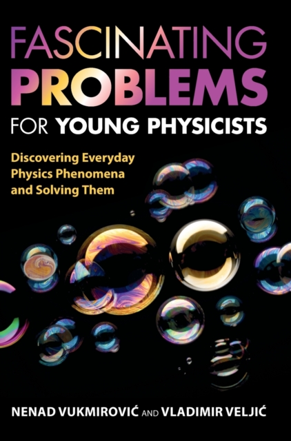 Fascinating Problems for Young Physicists : Discovering Everyday Physics Phenomena and Solving Them, Hardback Book