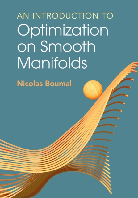 An Introduction to Optimization on Smooth Manifolds, Paperback / softback Book