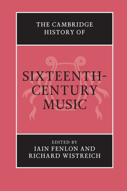 The Cambridge History of Sixteenth-Century Music, Paperback / softback Book