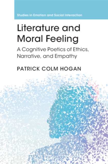 Literature and Moral Feeling : A Cognitive Poetics of Ethics, Narrative, and Empathy, Paperback / softback Book