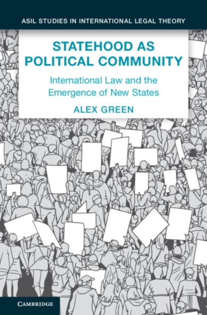 Statehood as Political Community : International Law and the Emergence of New States, Hardback Book