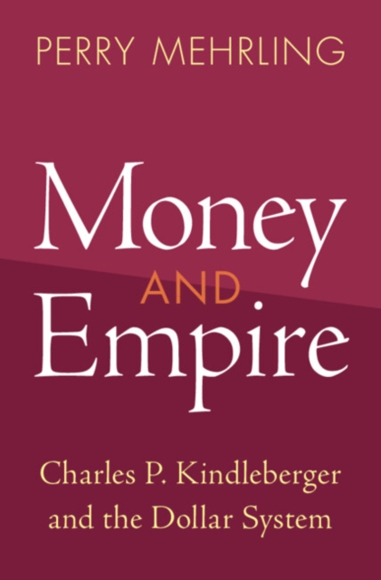 Money and Empire : Charles P. Kindleberger and the Dollar System, EPUB eBook