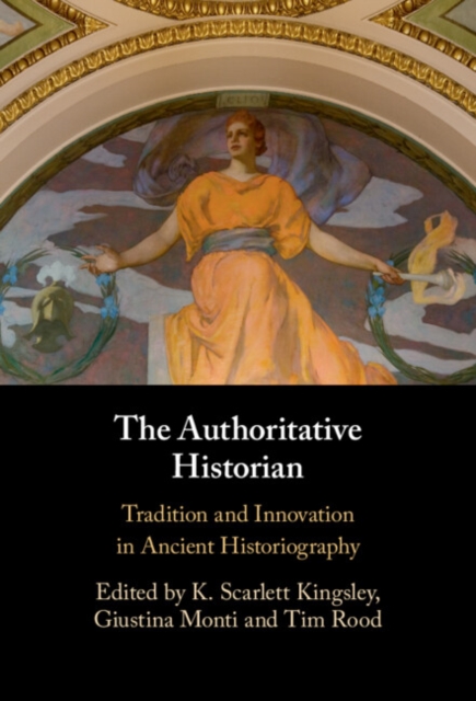 The Authoritative Historian : Tradition and Innovation in Ancient Historiography, EPUB eBook