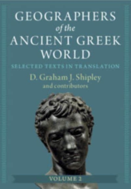 Geographers of the Ancient Greek World: Volume 2 : Selected Texts in Translation, Hardback Book