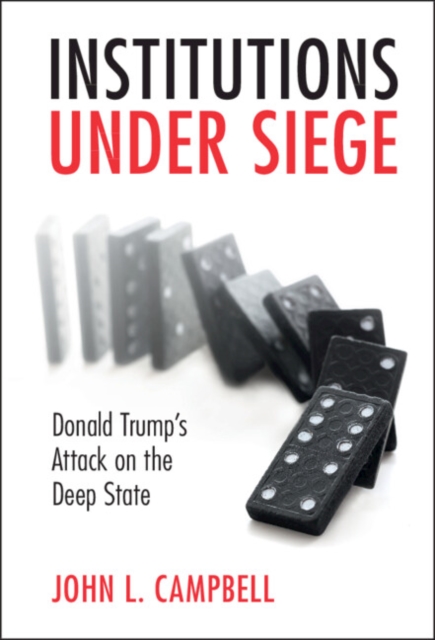 Institutions under Siege : Donald Trump's Attack on the Deep State, EPUB eBook