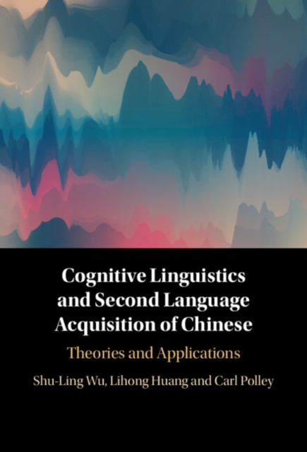 Cognitive Linguistics and Second Language Acquisition of Chinese : Theories and Applications, PDF eBook