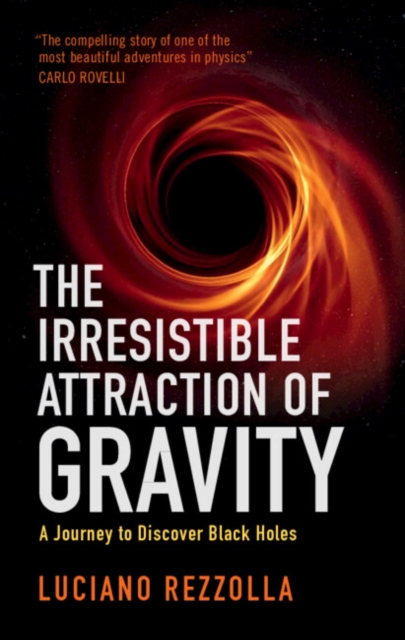 Irresistible Attraction of Gravity : A Journey to Discover Black Holes, PDF eBook