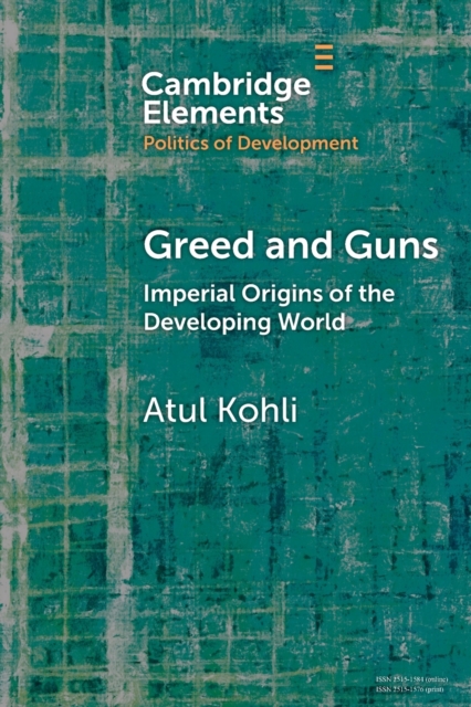 Greed and Guns : Imperial Origins of the Developing World, Paperback / softback Book