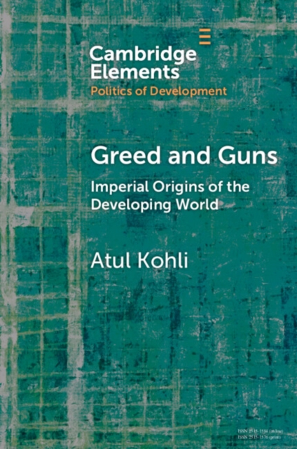 Greed and Guns : Imperial Origins of the Developing World, EPUB eBook
