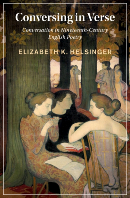 Conversing in Verse : Conversation in Nineteenth-Century English Poetry, EPUB eBook