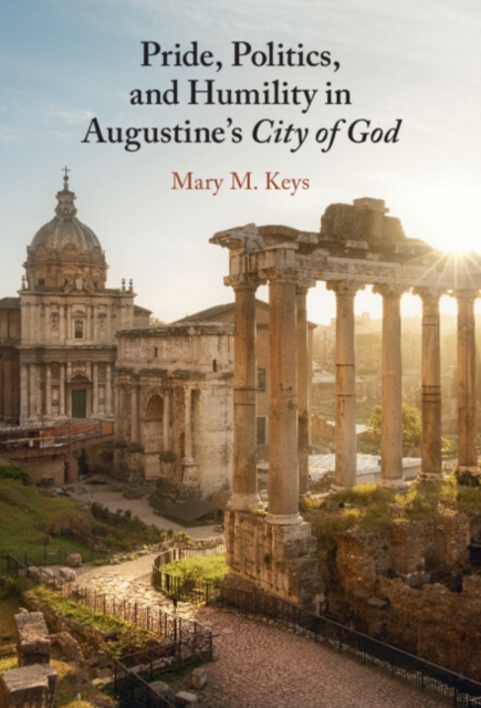 Pride, Politics, and Humility in Augustine’s City of God, PDF eBook