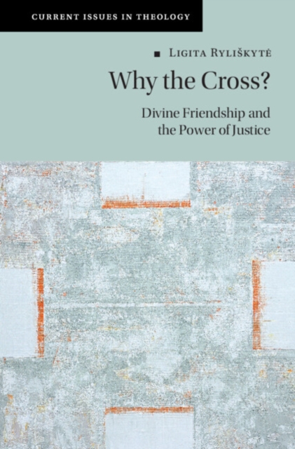 Why the Cross? : Divine Friendship and the Power of Justice, EPUB eBook