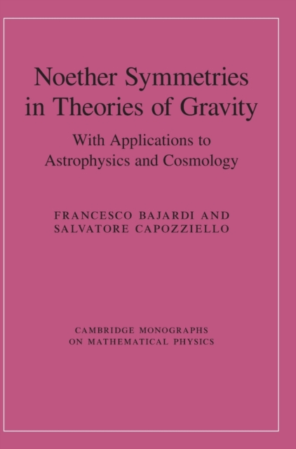 Noether Symmetries in Theories of Gravity : With Applications to Astrophysics and Cosmology, Hardback Book
