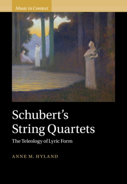 Schubert's String Quartets : The Teleology of Lyric Form, EPUB eBook