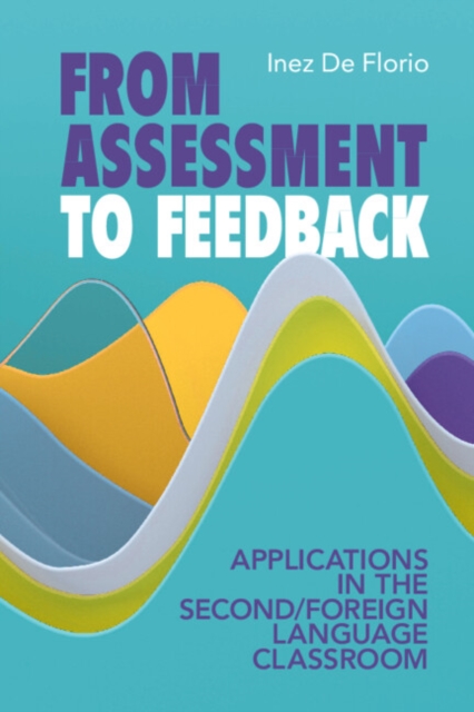 From Assessment to Feedback : Applications in the Second/Foreign Language Classroom, PDF eBook