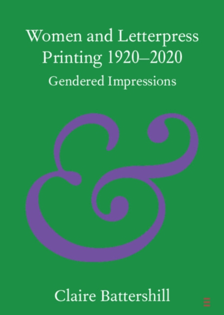 Women and Letterpress Printing 1920-2020 : Gendered Impressions, PDF eBook