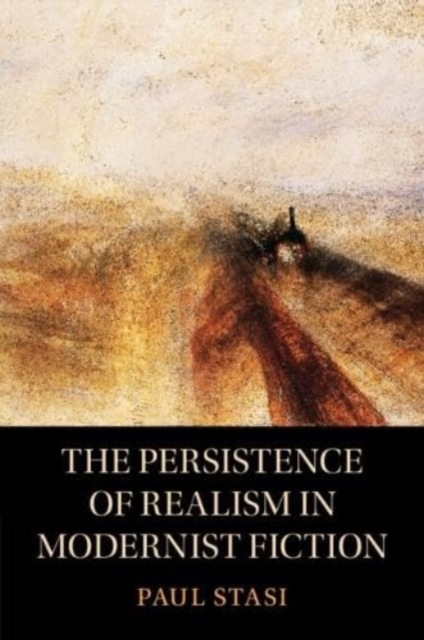 The Persistence of Realism in Modernist Fiction, Paperback / softback Book