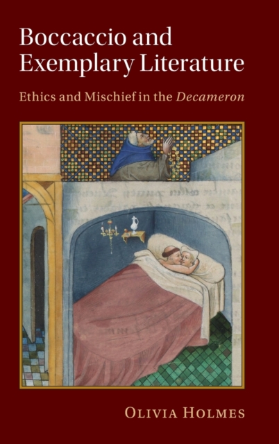 Boccaccio and Exemplary Literature : Ethics and Mischief in the Decameron, Hardback Book