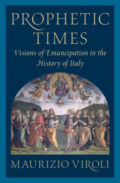 Prophetic Times : Visions of Emancipation in the History of Italy, EPUB eBook