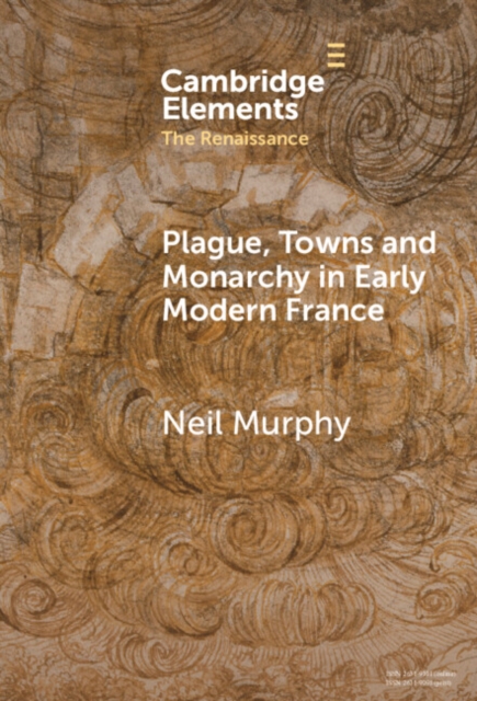Plague, Towns and Monarchy in Early Modern France, EPUB eBook