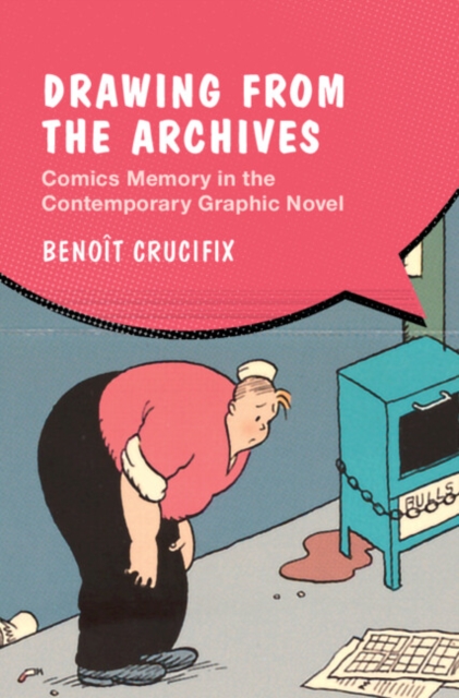 Drawing from the Archives : Comics Memory in the Contemporary Graphic Novel, EPUB eBook