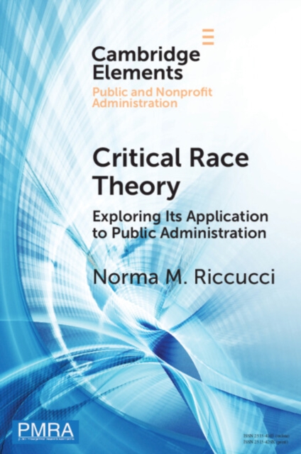 Critical Race Theory : Exploring Its Application to Public Administration, PDF eBook