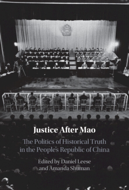 Justice After Mao : The Politics of Historical Truth in the People's Republic of China, PDF eBook