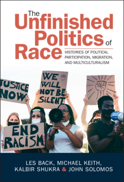 Unfinished Politics of Race : Histories of Political Participation, Migration, and Multiculturalism, PDF eBook