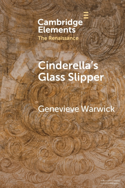 Cinderella's Glass Slipper : Towards a Cultural History of Renaissance Materialities, Paperback / softback Book