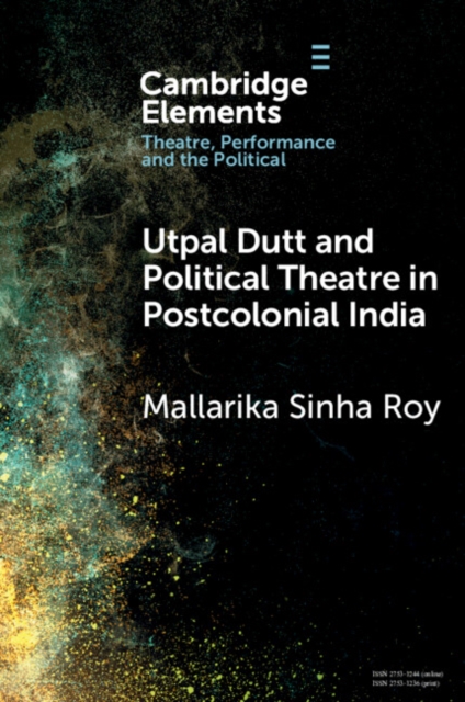 Utpal Dutt and Political Theatre in Postcolonial India, Paperback / softback Book