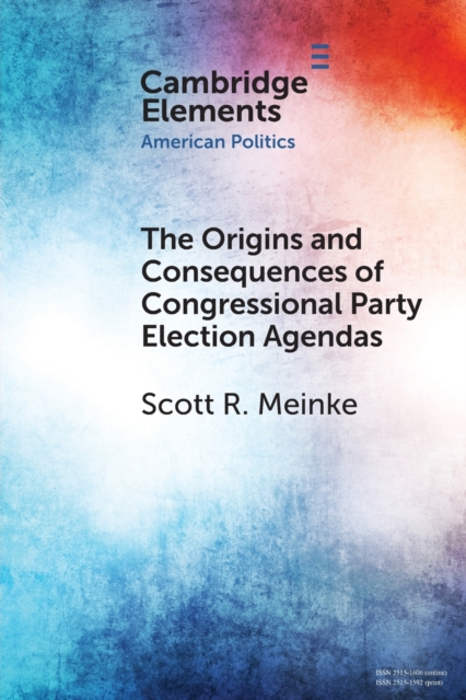 The Origins and Consequences of Congressional Party Election Agendas, Paperback / softback Book
