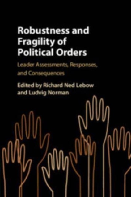 Robustness and Fragility of Political Orders : Leader Assessments, Responses, and Consequences, Paperback / softback Book
