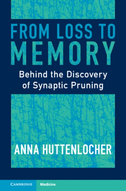 From Loss to Memory : Behind the Discovery of Synaptic Pruning, EPUB eBook