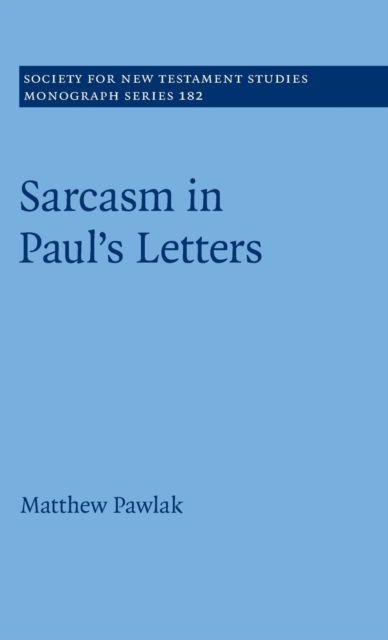 Sarcasm in Paul’s Letters, Hardback Book