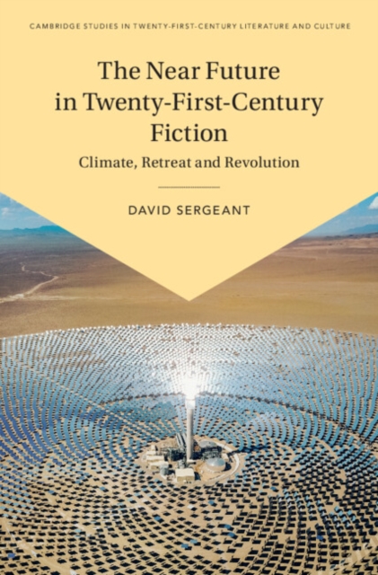 Near Future in Twenty-First-Century Fiction : Climate, Retreat and Revolution, EPUB eBook