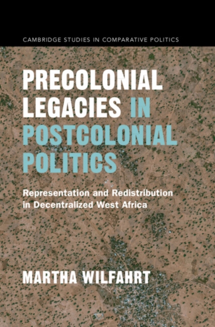 Precolonial Legacies in Postcolonial Politics : Representation and Redistribution in Decentralized West Africa, PDF eBook