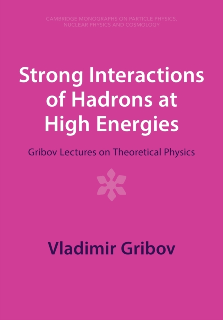 Strong Interactions of Hadrons at High Energies : Gribov Lectures on Theoretical Physics, Paperback / softback Book