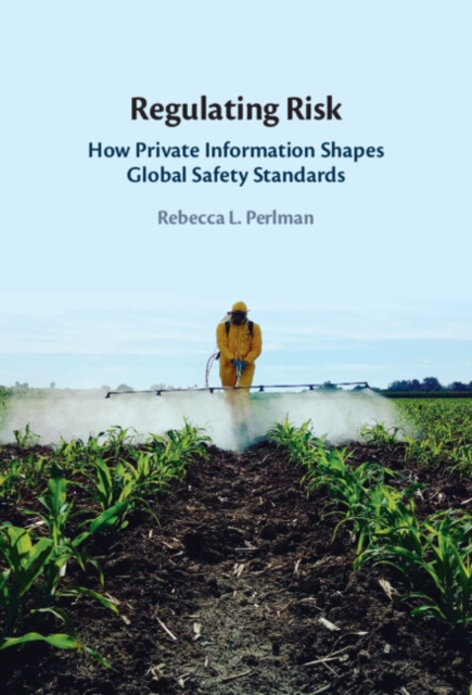 Regulating Risk : How Private Information Shapes Global Safety Standards, PDF eBook