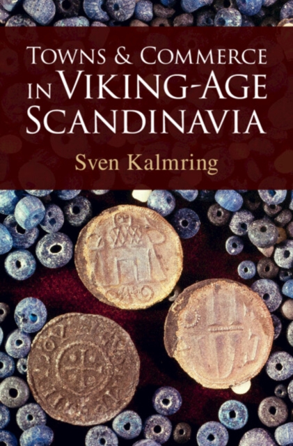 Towns and Commerce in Viking-Age Scandinavia, Hardback Book
