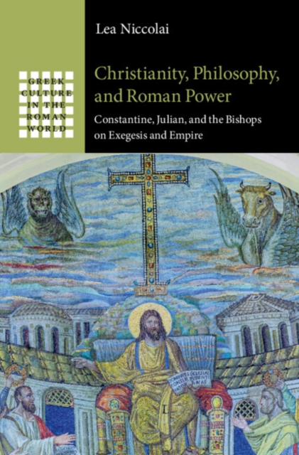 Christianity, Philosophy, and Roman Power : Constantine, Julian, and the Bishops on Exegesis and Empire, EPUB eBook
