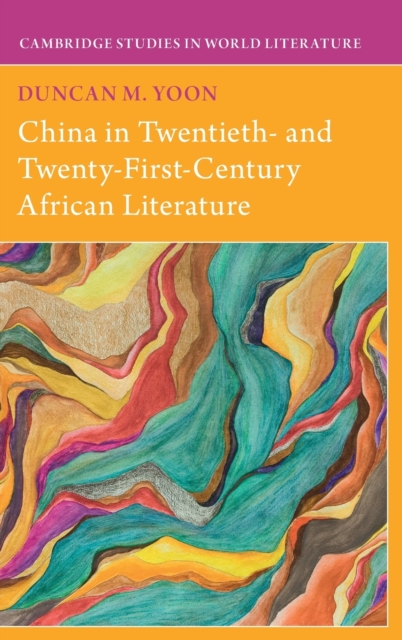 China in Twentieth- and Twenty-First-Century African Literature, Hardback Book