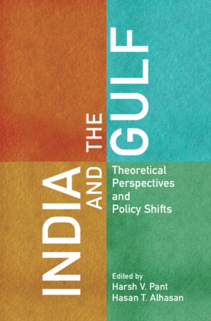 India and the Gulf : Theoretical Perspectives and Policy Shifts, Hardback Book