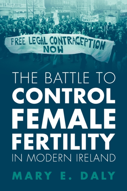 The Battle to Control Female Fertility in Modern Ireland, Paperback / softback Book