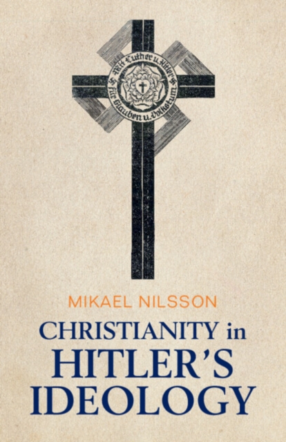 Christianity in Hitler's Ideology : The Role of Jesus in National Socialism, Paperback / softback Book