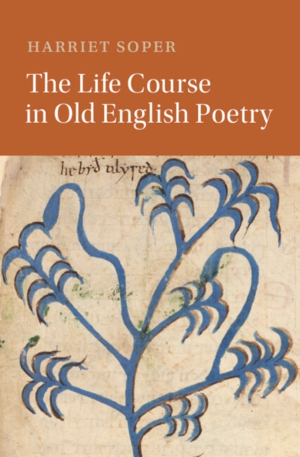 The Life Course in Old English Poetry, Hardback Book