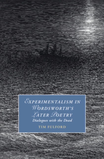 Experimentalism in Wordsworth's Later Poetry : Dialogues with the Dead, EPUB eBook