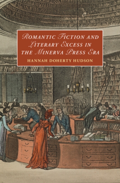 Romantic Fiction and Literary Excess in the Minerva Press Era, EPUB eBook