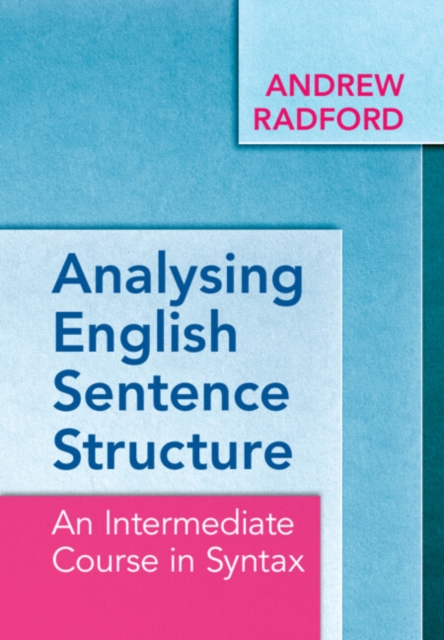 Analysing English Sentence Structure : An Intermediate Course in Syntax, PDF eBook