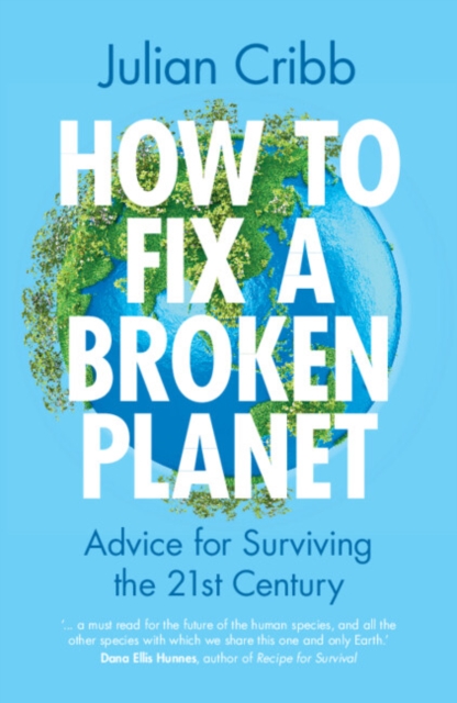 How to Fix a Broken Planet : Advice for Surviving the 21st Century, PDF eBook